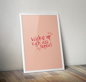 Wake up kick ass Repeat