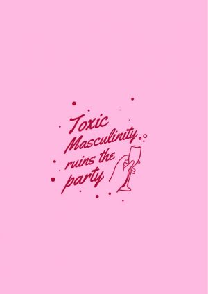 Toxic Masculinity ruins the party